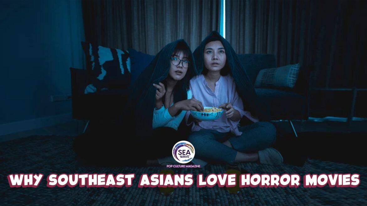 Why Southeast Asians Keep Watching Scary Movies