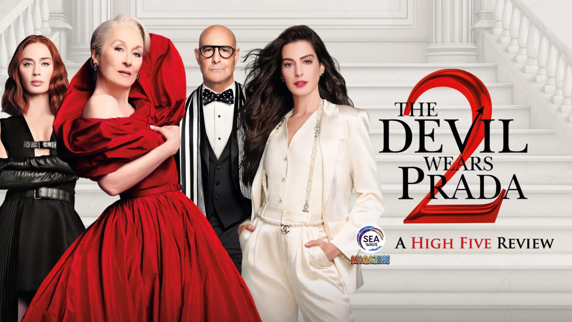 “The Devil Wears Prada 2” Returns in Fabulous Fashion: A High Five Movie Review